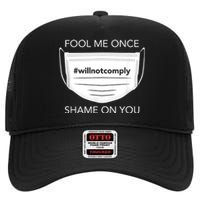 Fool Me Once I Will Not Comply Anti Mask No More Masks High Crown Mesh Back Trucker Hat