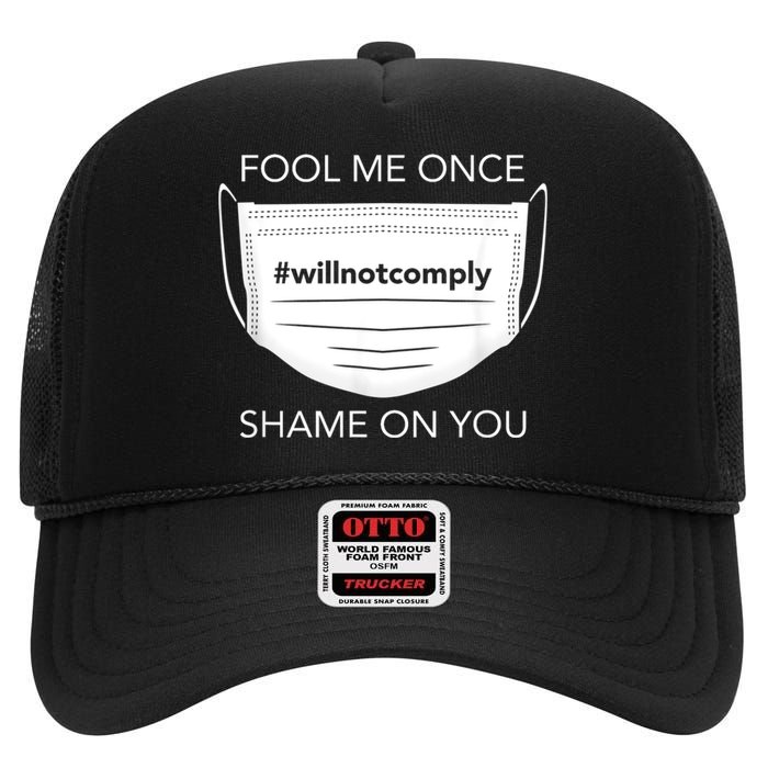 Fool Me Once I Will Not Comply Anti Mask No More Masks High Crown Mesh Back Trucker Hat