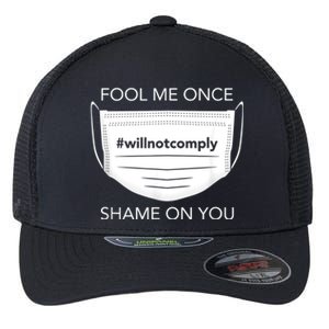 Fool Me Once I Will Not Comply Anti Mask No More Masks Flexfit Unipanel Trucker Cap