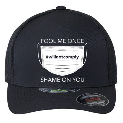 Fool Me Once I Will Not Comply Anti Mask No More Masks Flexfit Unipanel Trucker Cap
