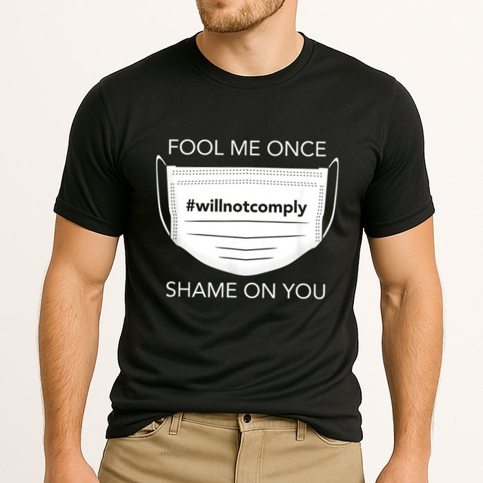 Fool Me Once I Will Not Comply Anti Mask No More Masks Performance Shirt