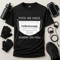 Fool Me Once I Will Not Comply Anti Mask No More Masks Performance Shirt