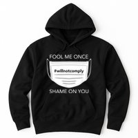Fool Me Once I Will Not Comply Anti Mask No More Masks Hoodie