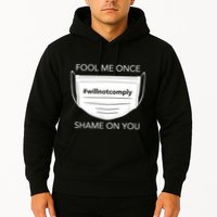 Fool Me Once I Will Not Comply Anti Mask No More Masks Hoodie