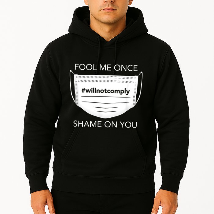 Fool Me Once I Will Not Comply Anti Mask No More Masks Hoodie