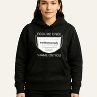 Fool Me Once I Will Not Comply Anti Mask No More Masks Hoodie