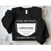 Fool Me Once I Will Not Comply Anti Mask No More Masks Sweatshirt