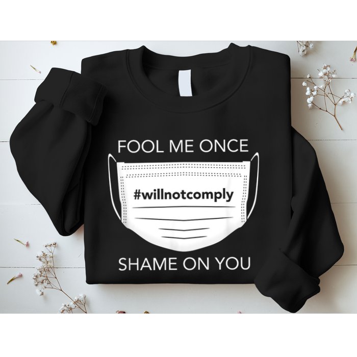 Fool Me Once I Will Not Comply Anti Mask No More Masks Sweatshirt