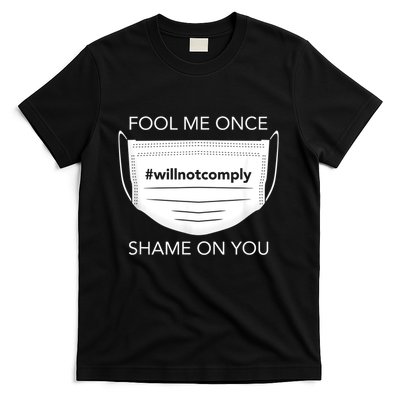 Fool Me Once I Will Not Comply Anti Mask No More Masks T-Shirt