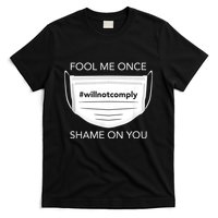 Fool Me Once I Will Not Comply Anti Mask No More Masks T-Shirt