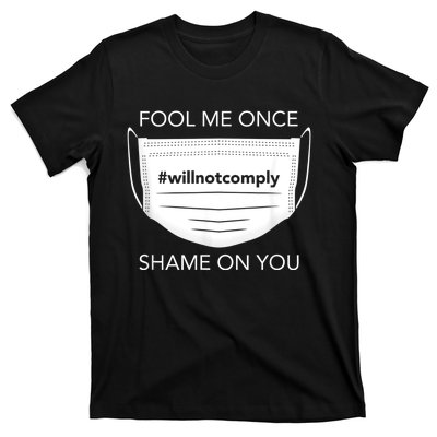 Fool Me Once I Will Not Comply Anti Mask No More Masks T-Shirt