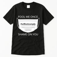Fool Me Once I Will Not Comply Anti Mask No More Masks Tall T-Shirt