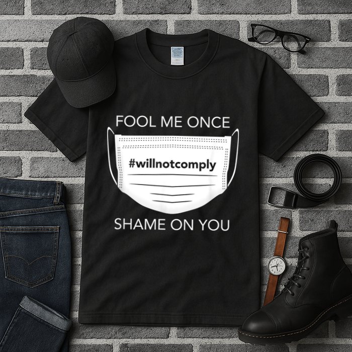 Fool Me Once I Will Not Comply Anti Mask No More Masks Tall T-Shirt