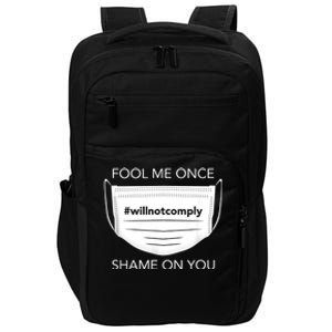 Fool Me Once I Will Not Comply Anti Mask No More Masks Impact Tech Backpack