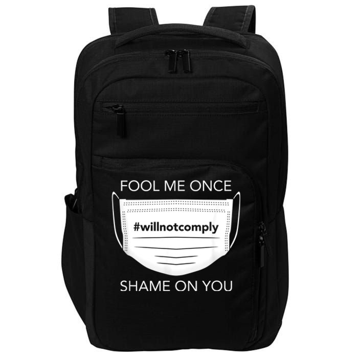 Fool Me Once I Will Not Comply Anti Mask No More Masks Impact Tech Backpack