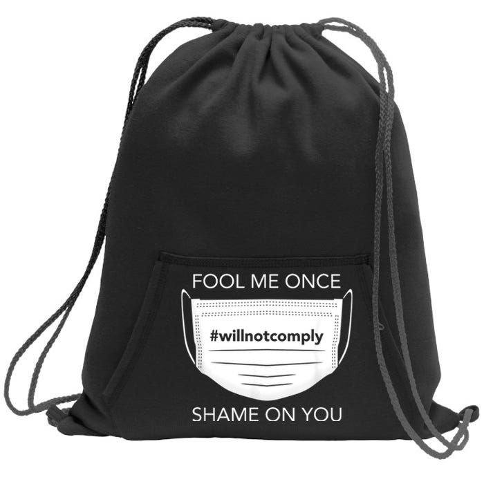 Fool Me Once I Will Not Comply Anti Mask No More Masks Sweatshirt Cinch Pack Bag