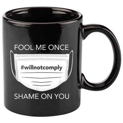 Fool Me Once I Will Not Comply Anti Mask No More Masks 11oz C Handle Ceramic Mug
