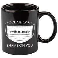 Fool Me Once I Will Not Comply Anti Mask No More Masks 11oz C Handle Ceramic Mug