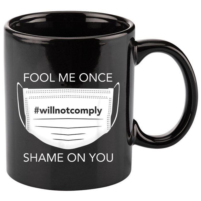 Fool Me Once I Will Not Comply Anti Mask No More Masks 11oz C Handle Ceramic Mug