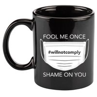 Fool Me Once I Will Not Comply Anti Mask No More Masks 11oz C Handle Ceramic Mug