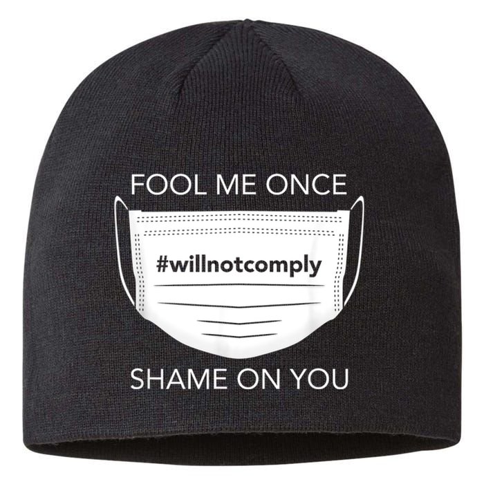 Fool Me Once I Will Not Comply Anti Mask No More Masks Sustainable Beanie