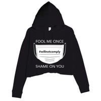 Fool Me Once I Will Not Comply Anti Mask No More Masks Crop Fleece Hoodie