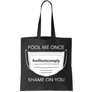 Fool Me Once I Will Not Comply Anti Mask No More Masks Tote Bag