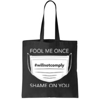 Fool Me Once I Will Not Comply Anti Mask No More Masks Tote Bag