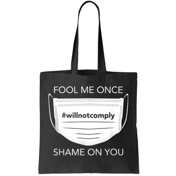 Fool Me Once I Will Not Comply Anti Mask No More Masks Tote Bag