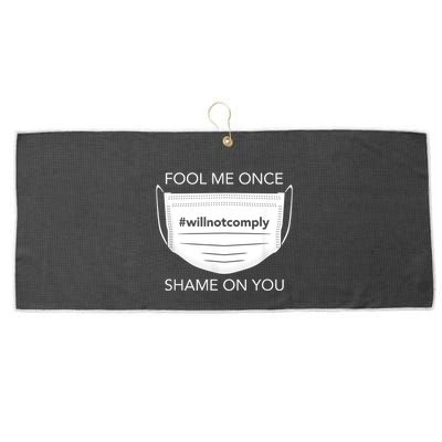 Fool Me Once I Will Not Comply Anti Mask No More Masks Large Microfiber Waffle Golf Towel