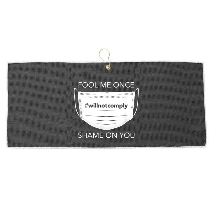 Fool Me Once I Will Not Comply Anti Mask No More Masks Large Microfiber Waffle Golf Towel