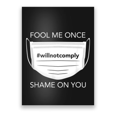 Fool Me Once I Will Not Comply Anti Mask No More Masks Poster