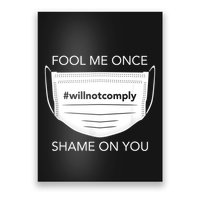 Fool Me Once I Will Not Comply Anti Mask No More Masks Poster