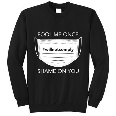 Fool Me Once I Will Not Comply Anti Mask No More Masks Tall Sweatshirt