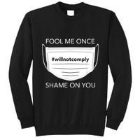 Fool Me Once I Will Not Comply Anti Mask No More Masks Tall Sweatshirt