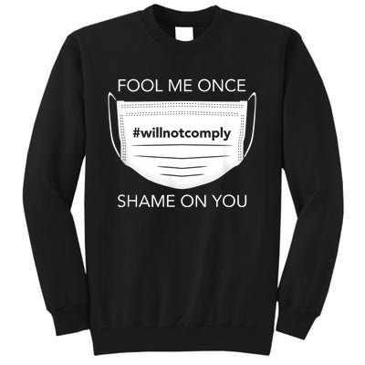 Fool Me Once I Will Not Comply Anti Mask No More Masks Tall Sweatshirt