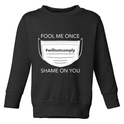 Fool Me Once I Will Not Comply Anti Mask No More Masks Toddler Sweatshirt