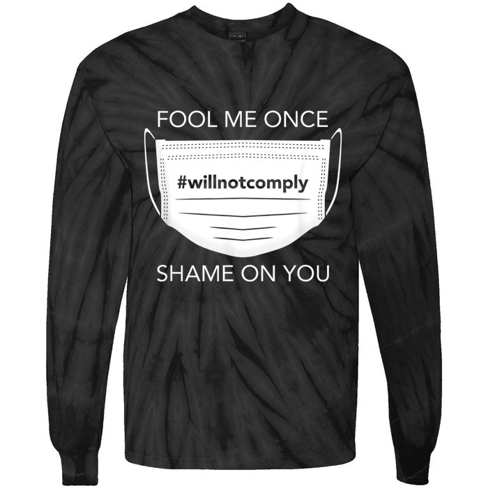 Fool Me Once I Will Not Comply Anti Mask No More Masks Tie-Dye Long Sleeve Shirt