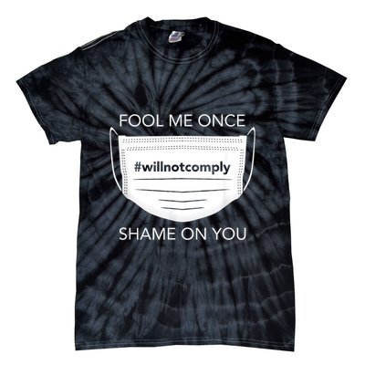 Fool Me Once I Will Not Comply Anti Mask No More Masks Tie-Dye T-Shirt