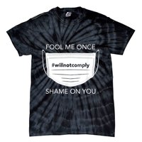Fool Me Once I Will Not Comply Anti Mask No More Masks Tie-Dye T-Shirt