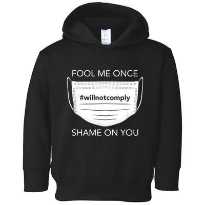 Fool Me Once I Will Not Comply Anti Mask No More Masks Toddler Hoodie