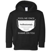 Fool Me Once I Will Not Comply Anti Mask No More Masks Toddler Hoodie