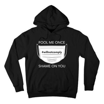 Fool Me Once I Will Not Comply Anti Mask No More Masks Tall Hoodie