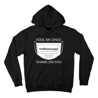 Fool Me Once I Will Not Comply Anti Mask No More Masks Tall Hoodie