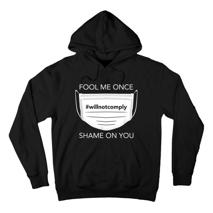 Fool Me Once I Will Not Comply Anti Mask No More Masks Tall Hoodie