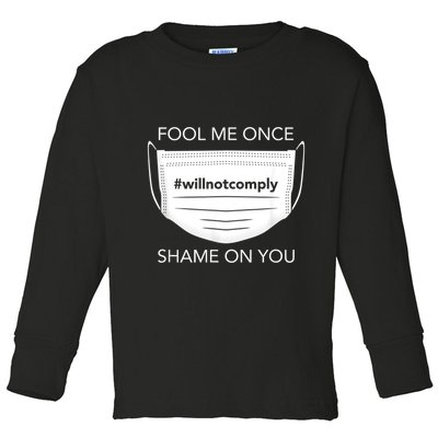 Fool Me Once I Will Not Comply Anti Mask No More Masks Toddler Long Sleeve Shirt