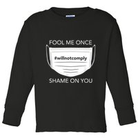 Fool Me Once I Will Not Comply Anti Mask No More Masks Toddler Long Sleeve Shirt