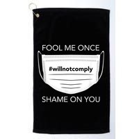 Fool Me Once I Will Not Comply Anti Mask No More Masks Golf Towel
