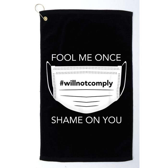 Fool Me Once I Will Not Comply Anti Mask No More Masks Golf Towel