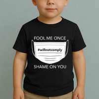 Fool Me Once I Will Not Comply Anti Mask No More Masks Toddler T-Shirt